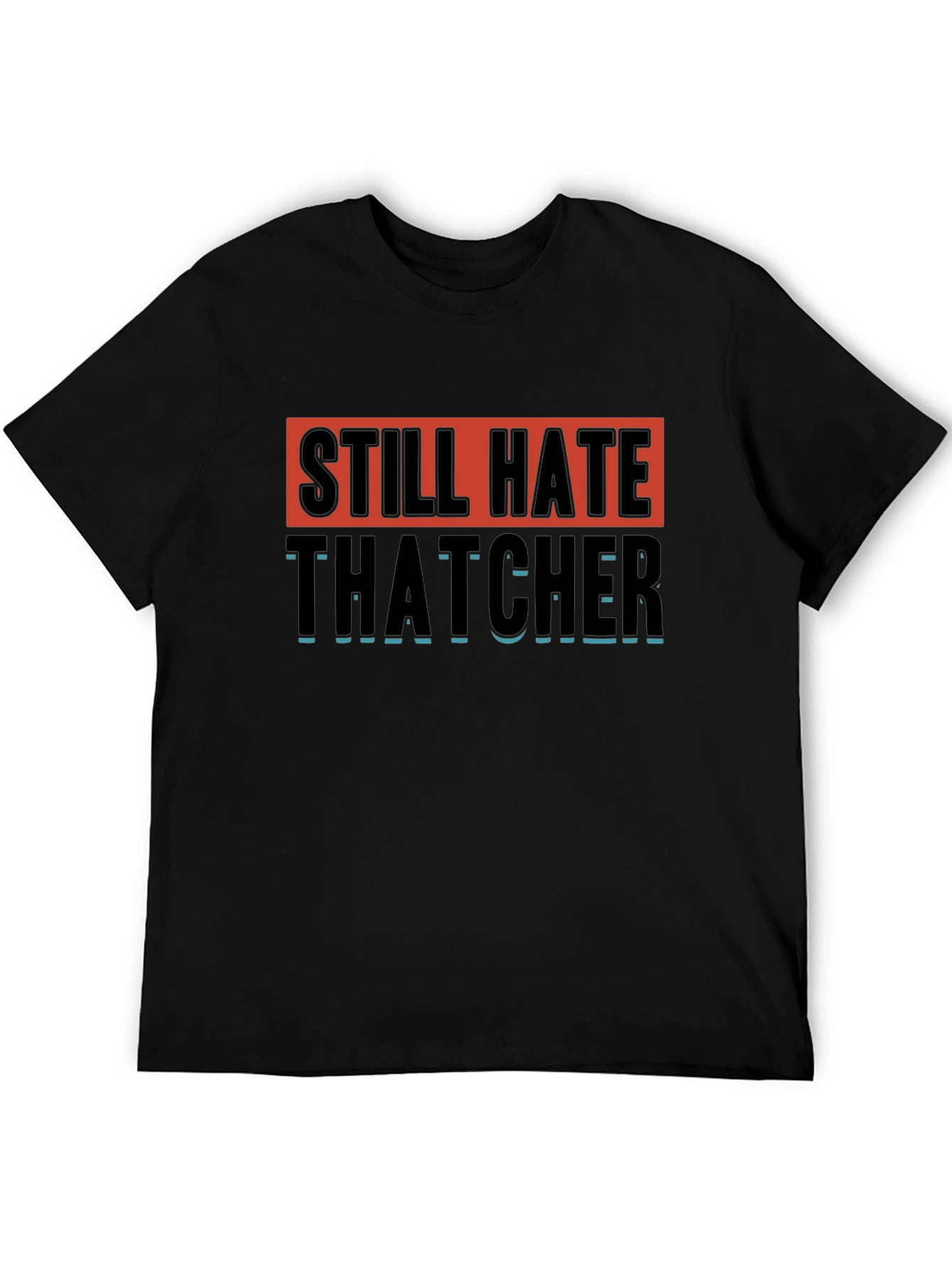 Still Hate Thatcher Graphic T-Shirt