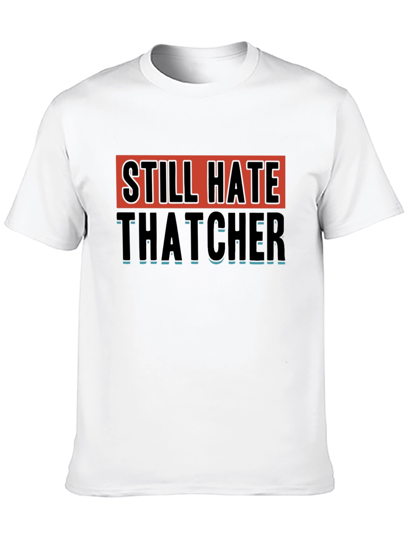 Still Hate Thatcher Graphic T-Shirt
