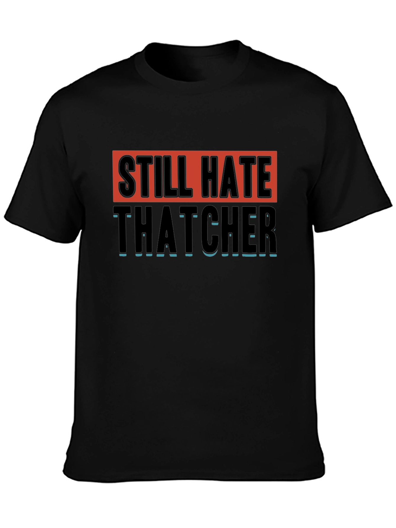 Still Hate Thatcher Graphic T-Shirt