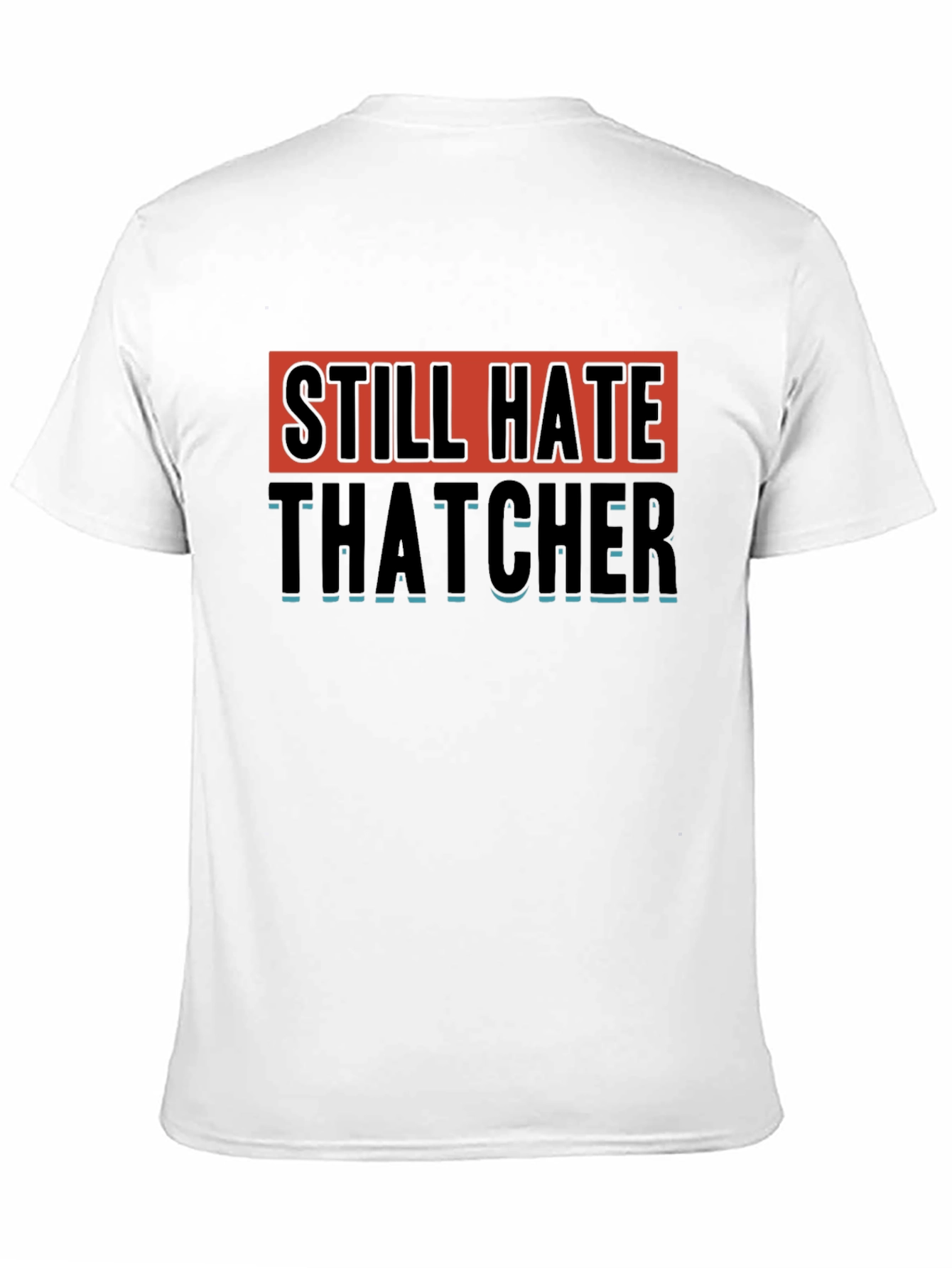 Still Hate Thatcher Graphic T-Shirt