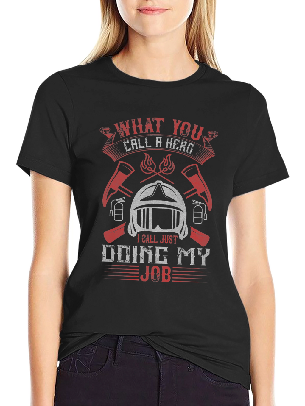 Firefighter Hero T-Shirt - Doing My Job