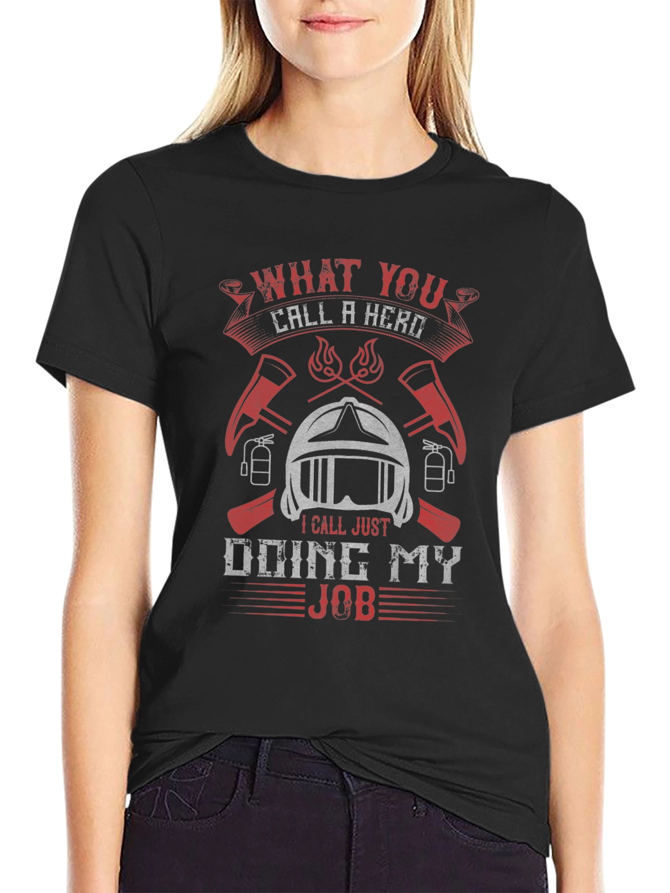 Firefighter Hero T-Shirt - Doing My Job