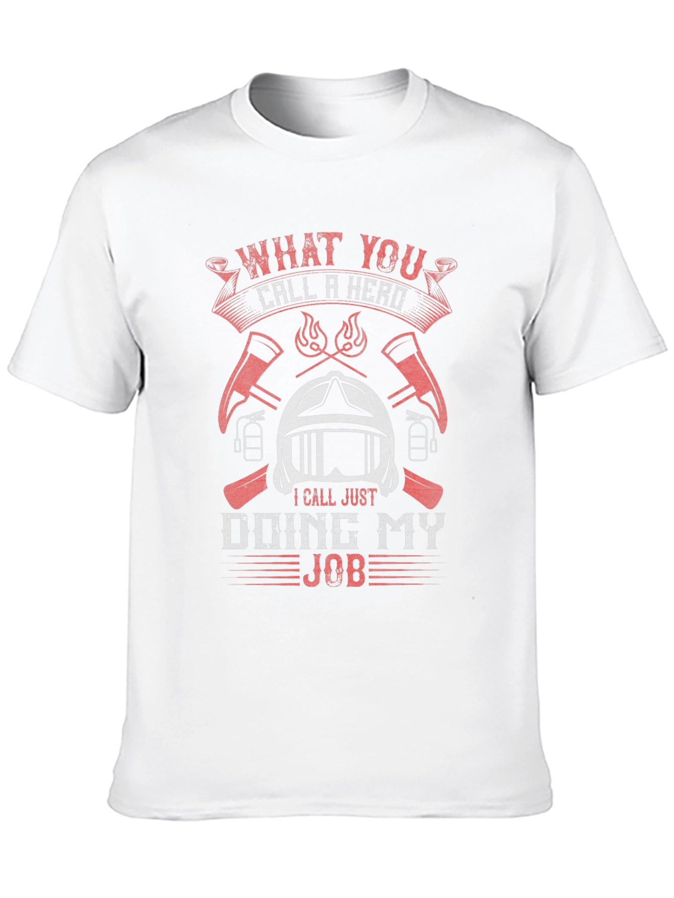 Firefighter Hero T-Shirt - Doing My Job