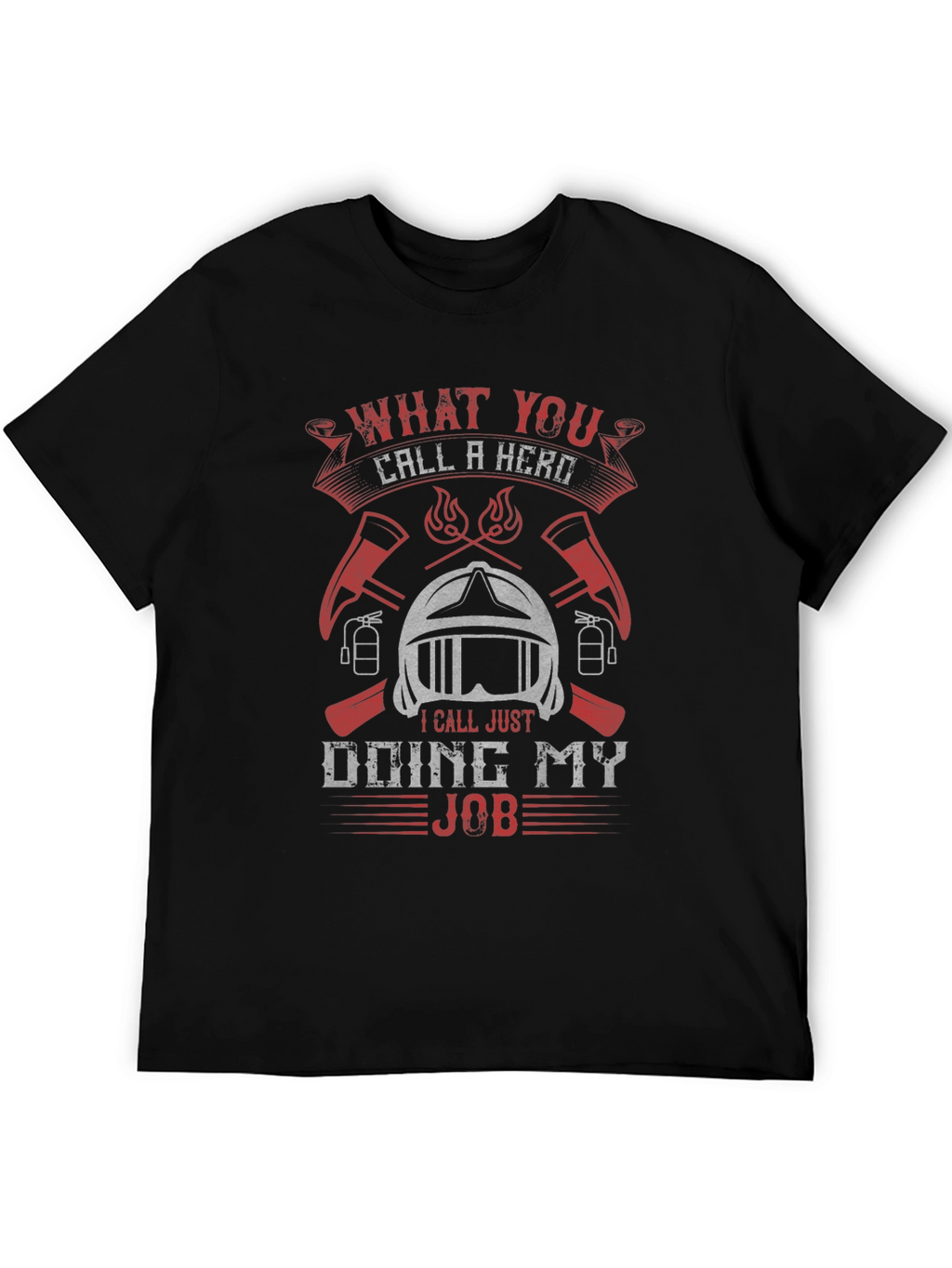 Firefighter Hero T-Shirt - Doing My Job