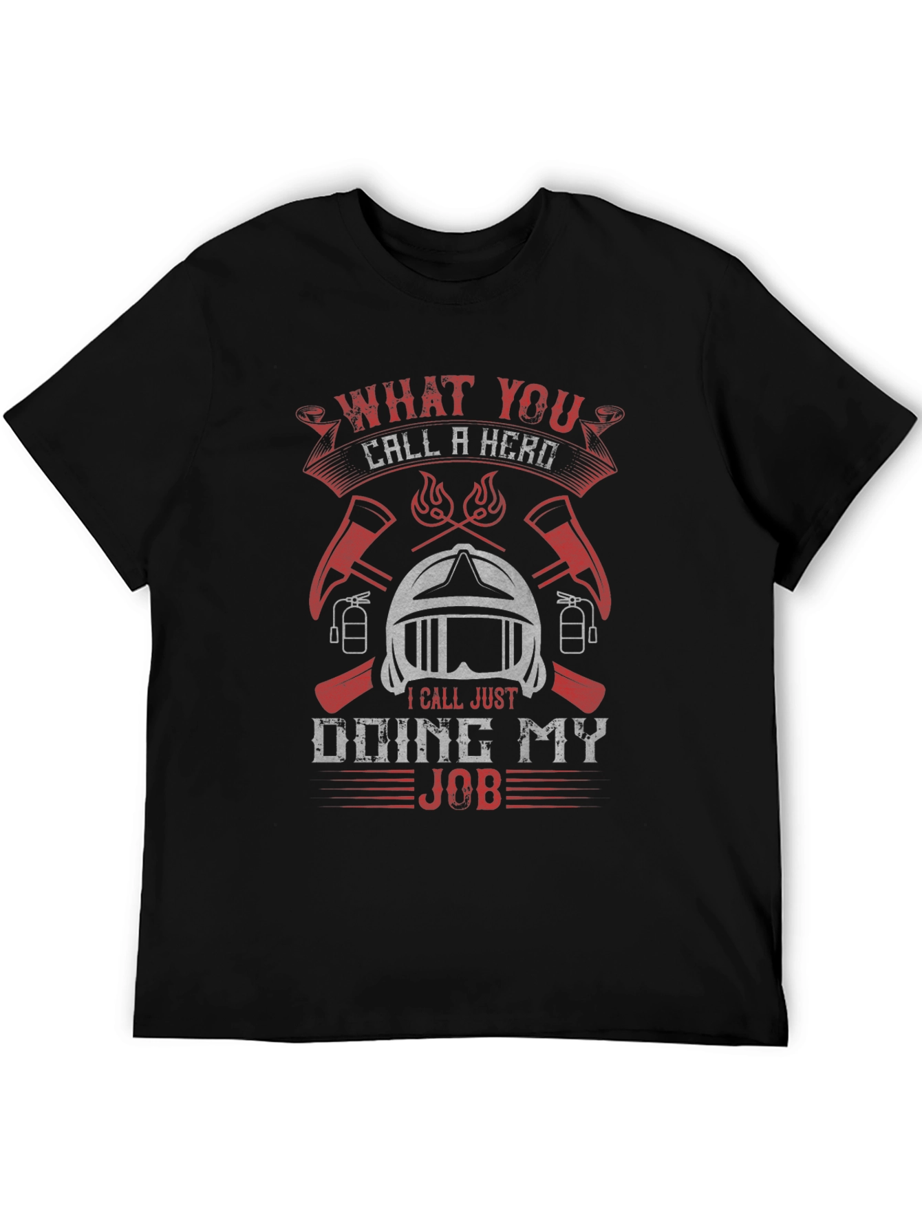 Firefighter Hero T-Shirt - Doing My Job