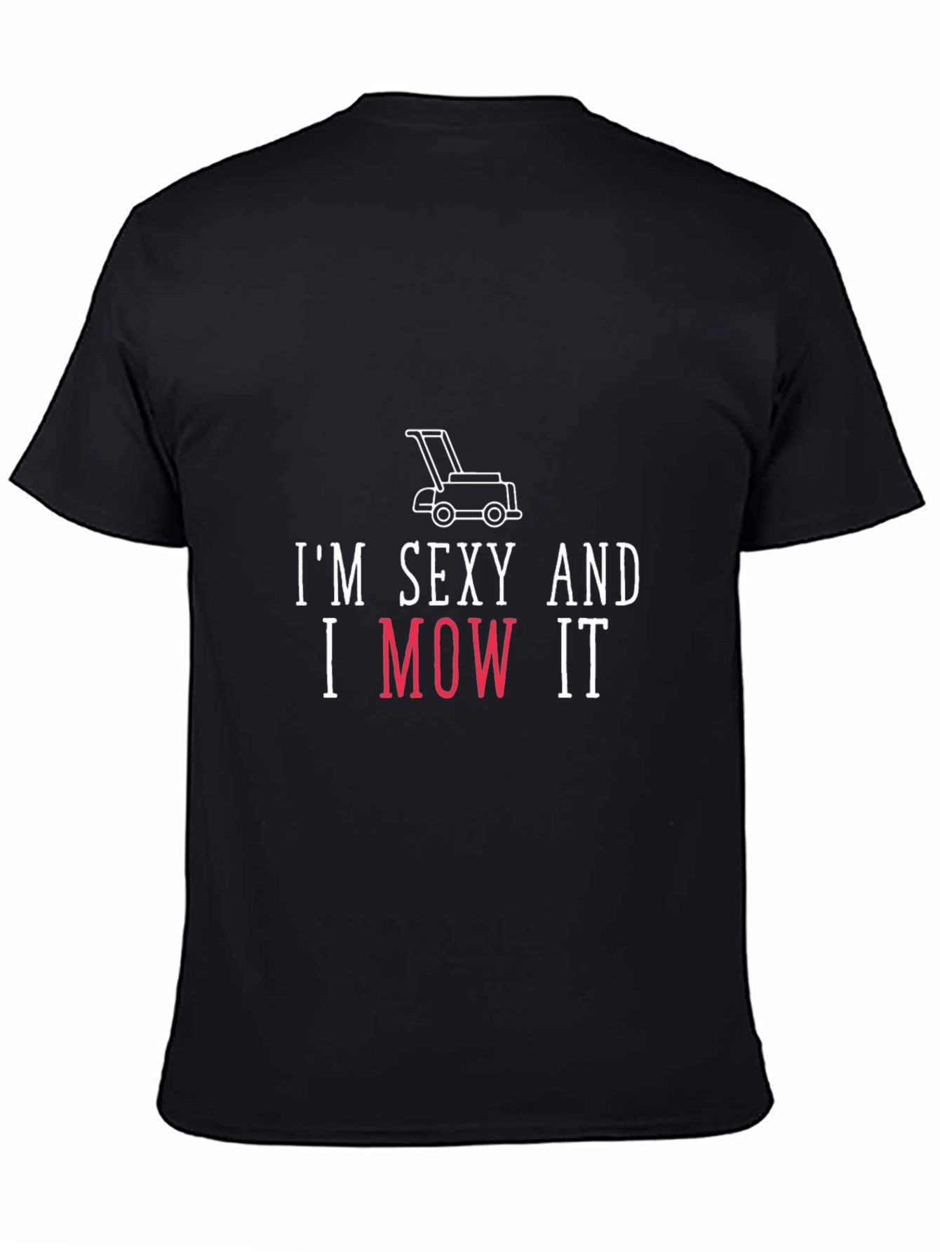 Im Sexy And I Mow It Funny Lawn Mower T-Shirt