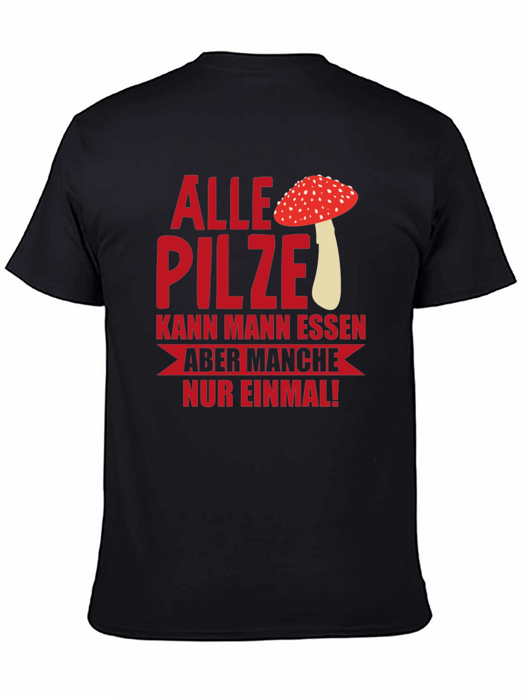 Humorous Mushroom T-Shirt - Alle Pilze...