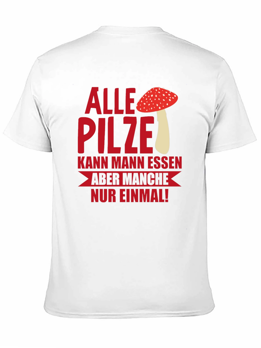 Humorous Mushroom T-Shirt - Alle Pilze...