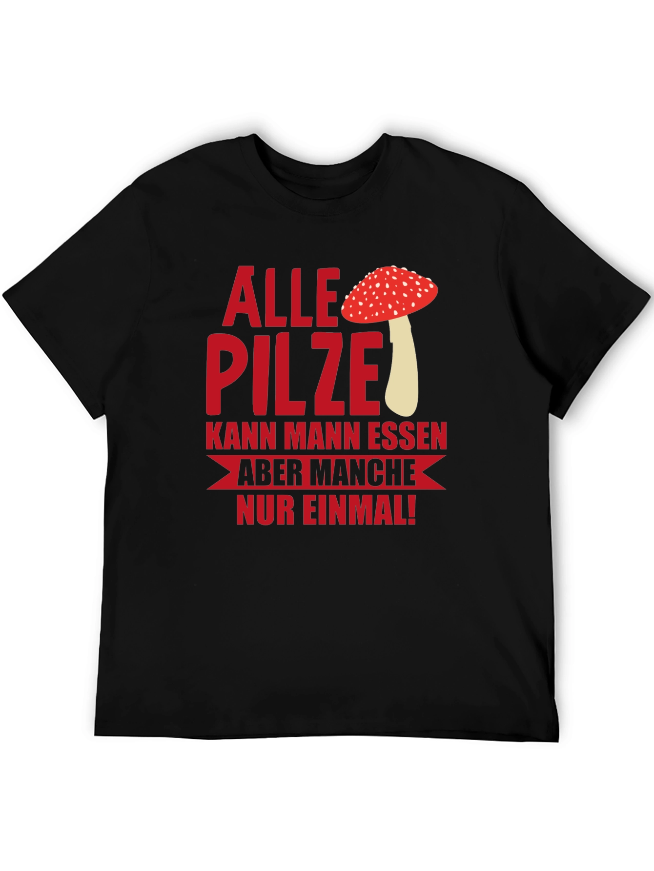 Humorous Mushroom T-Shirt - Alle Pilze...