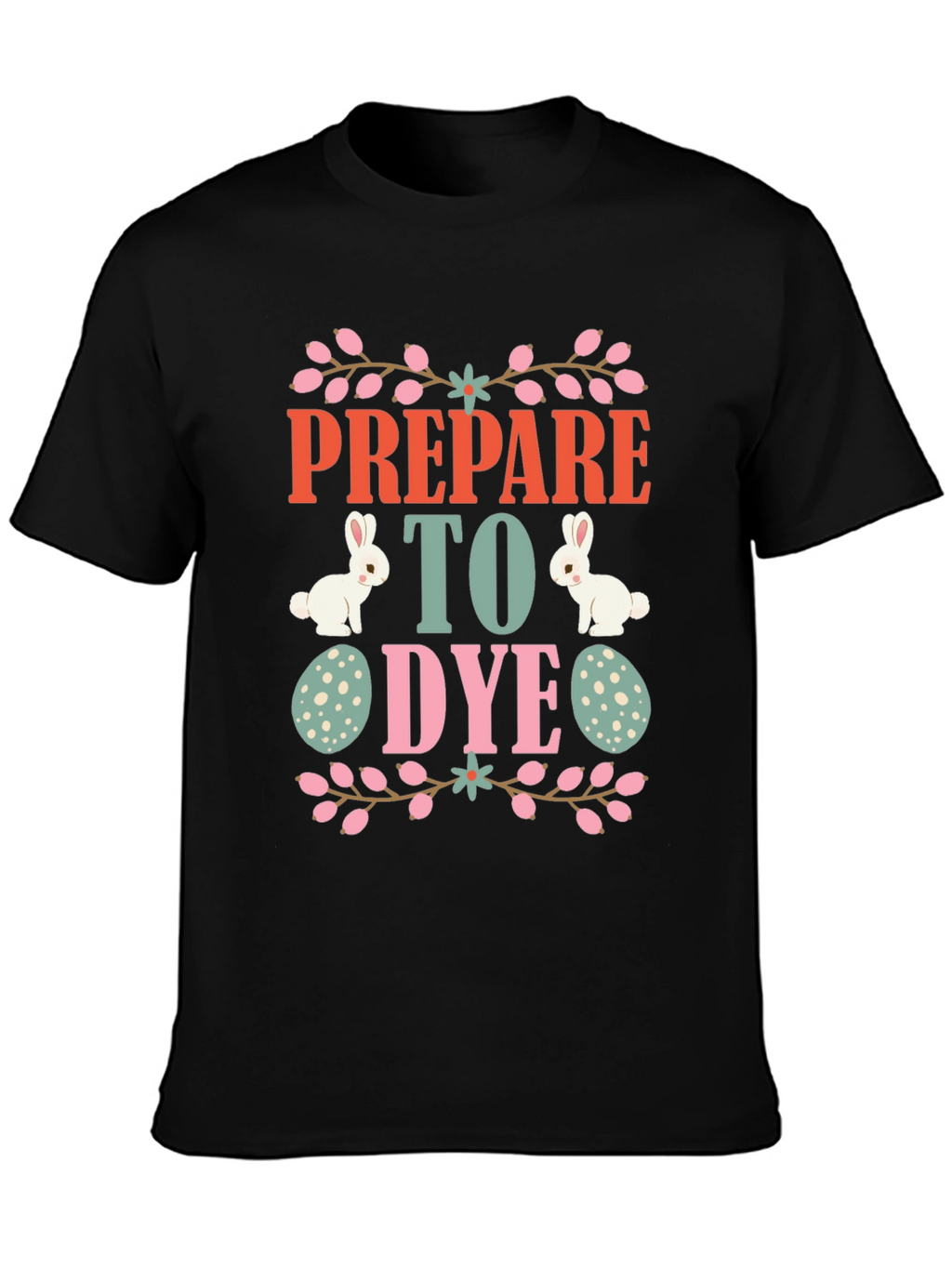 Prepare to Dye Easter T-Shirt