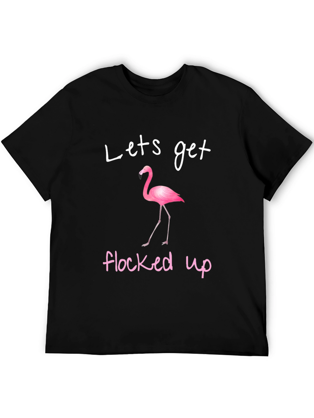 Lets Get Flocked Up Flamingo T-Shirt