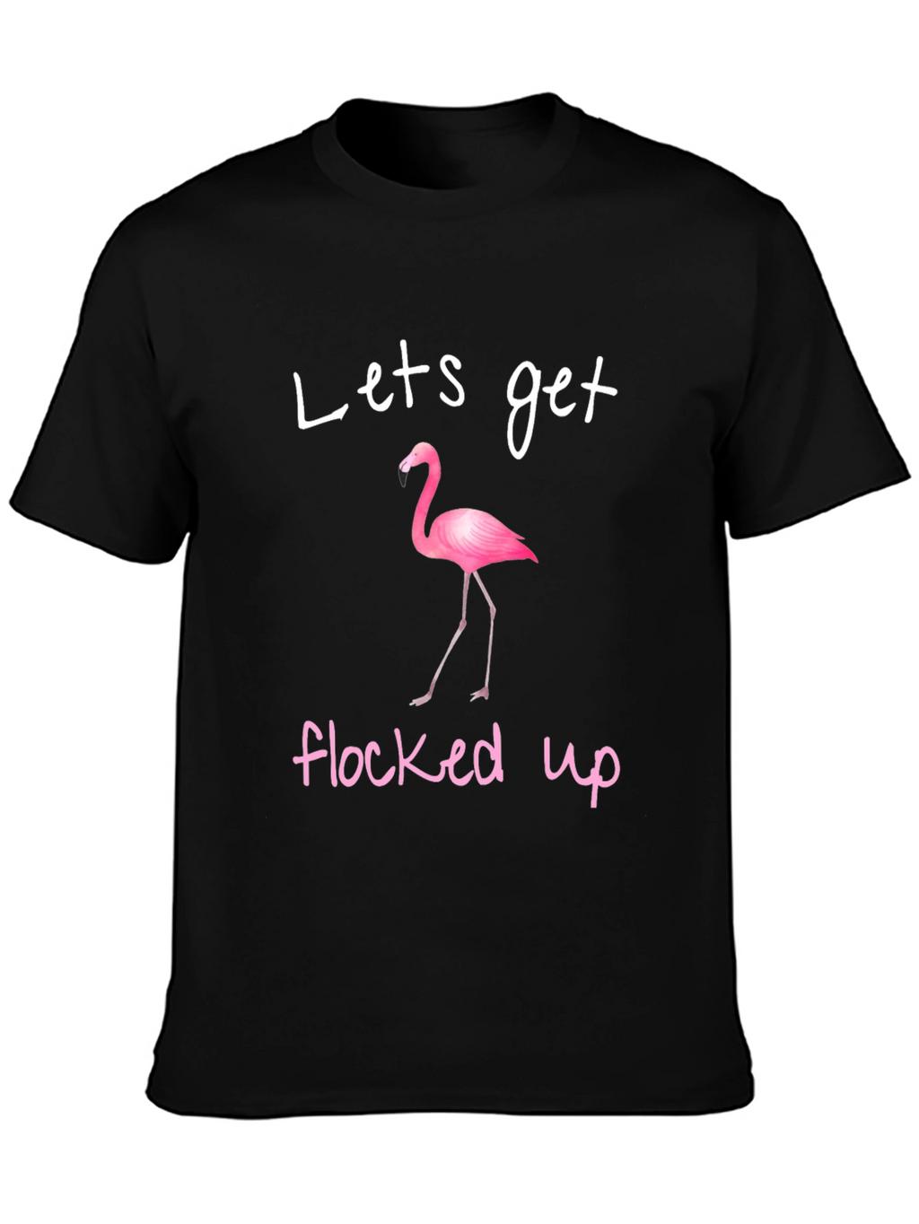 Lets Get Flocked Up Flamingo T-Shirt