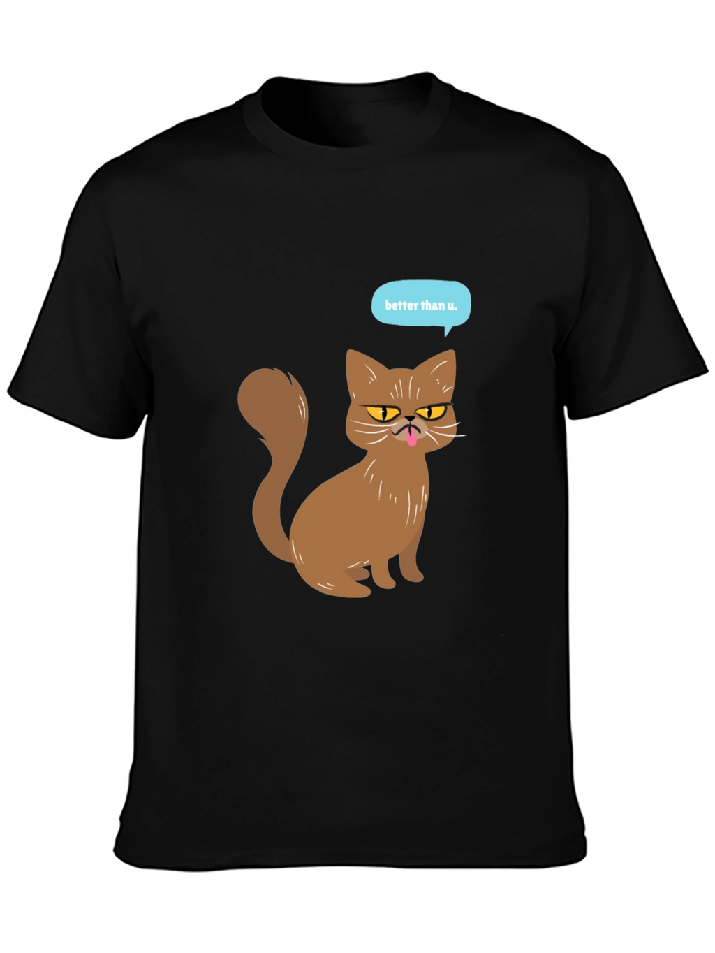 Funny Cat T-Shirt - Better Than U Graphic Tee
