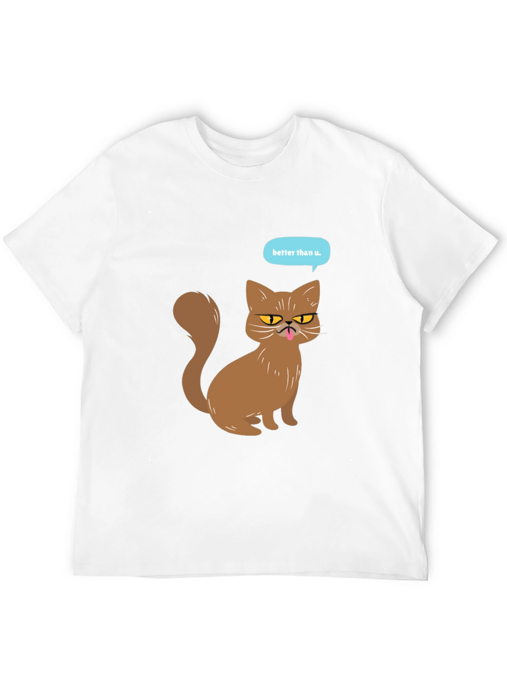Funny Cat T-Shirt - Better Than U Graphic Tee