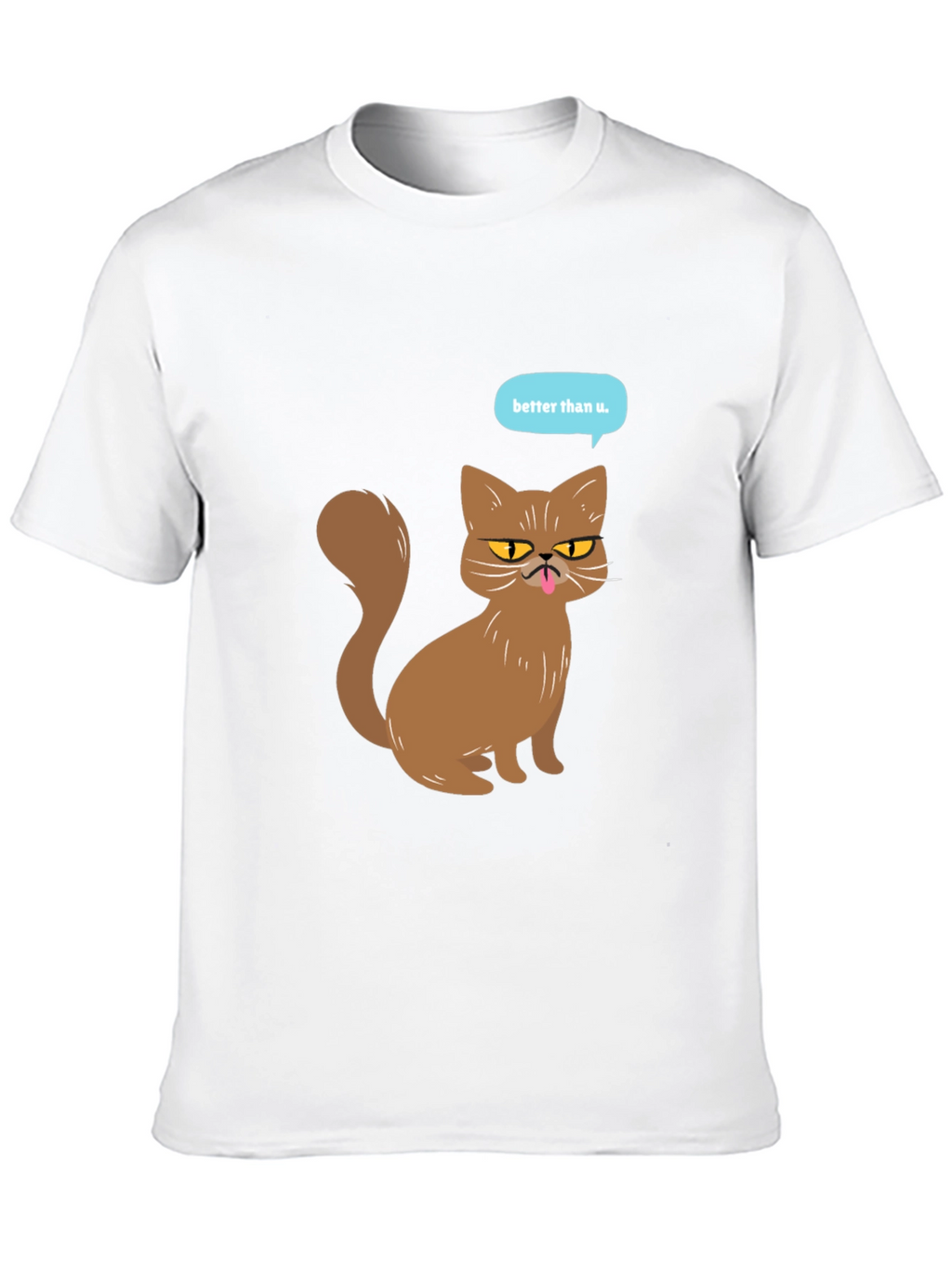 Funny Cat T-Shirt - Better Than U Graphic Tee