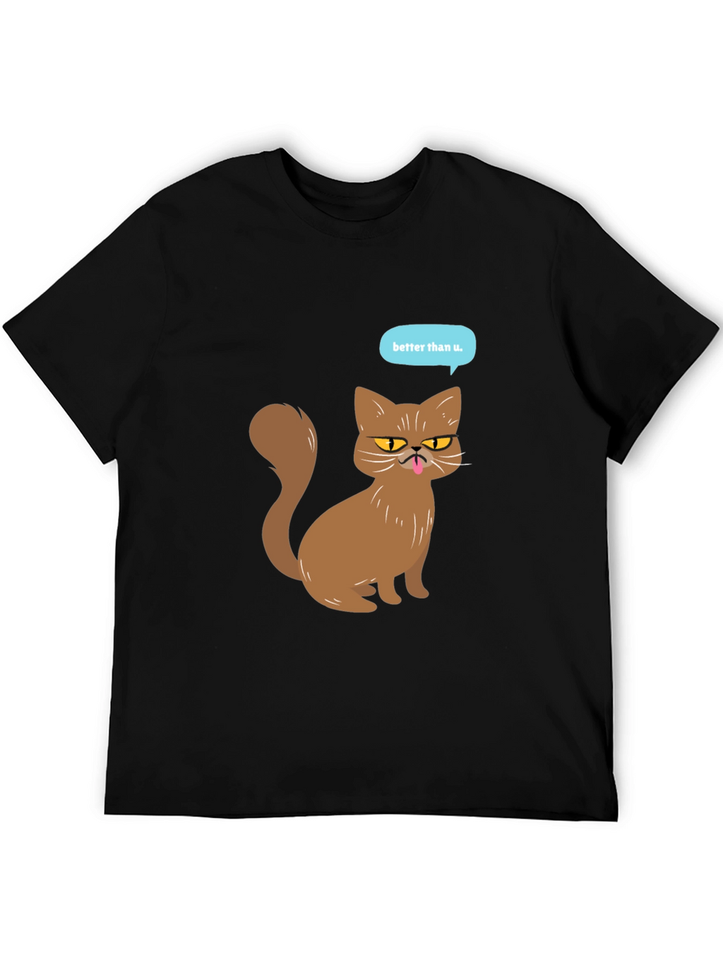 Funny Cat T-Shirt - Better Than U Graphic Tee