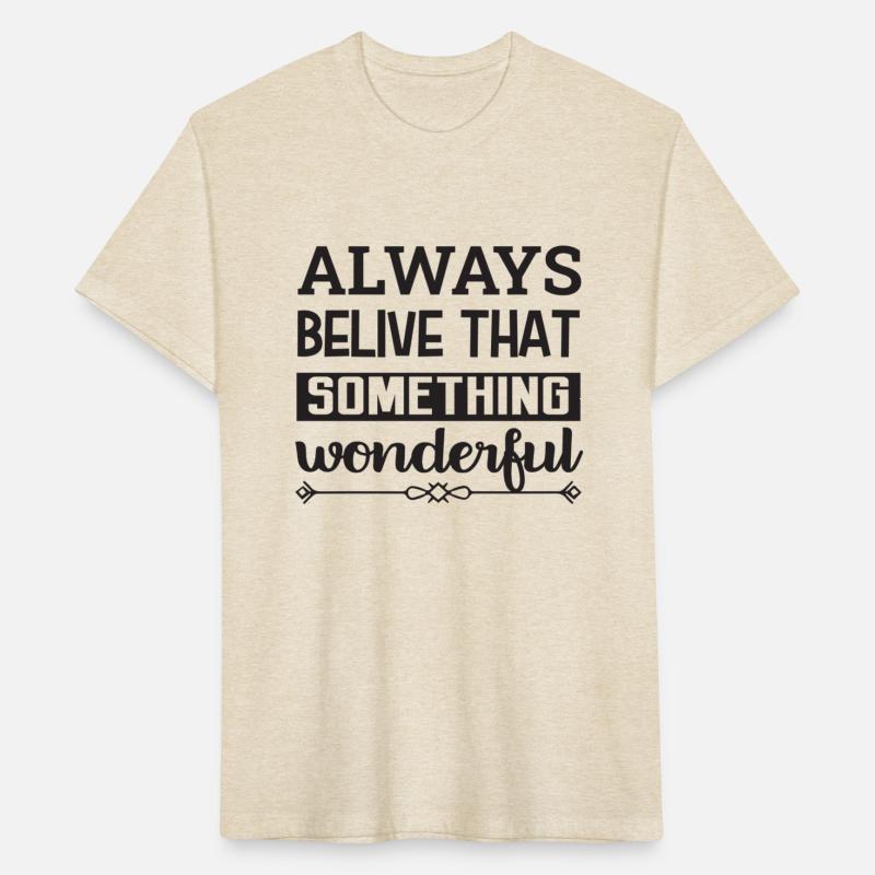 ALWAYS BELIVE THAT SOMETHING wonderful