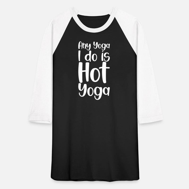 Any Yoga I Do Is Hot Yoga