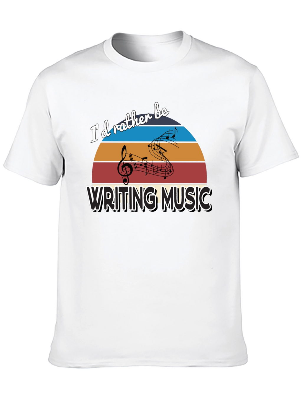 Id Rather Be Writing Music T-Shirt