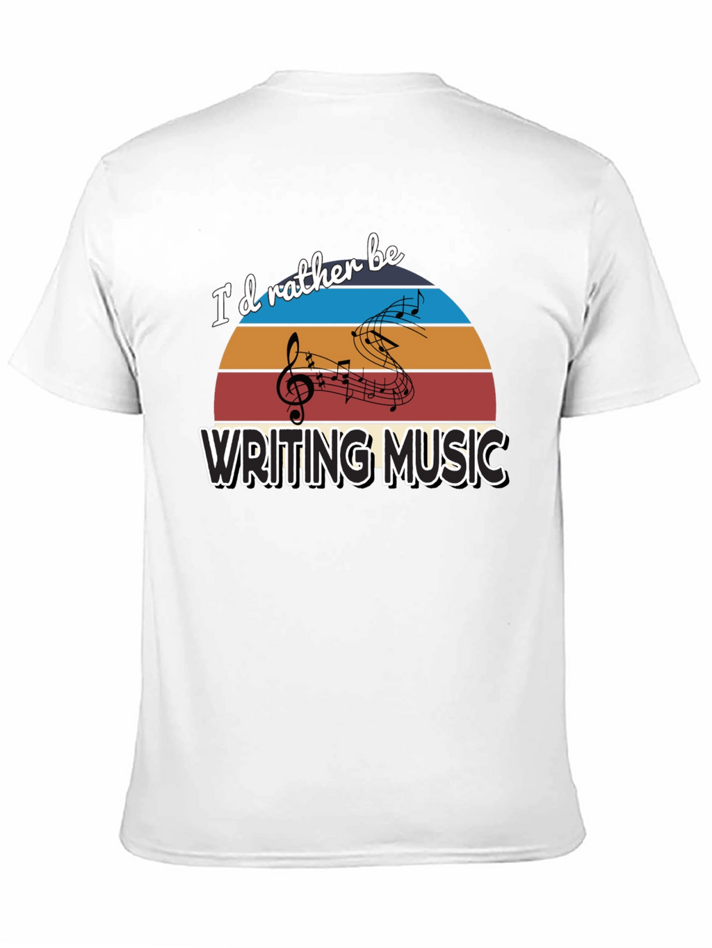 Id Rather Be Writing Music T-Shirt