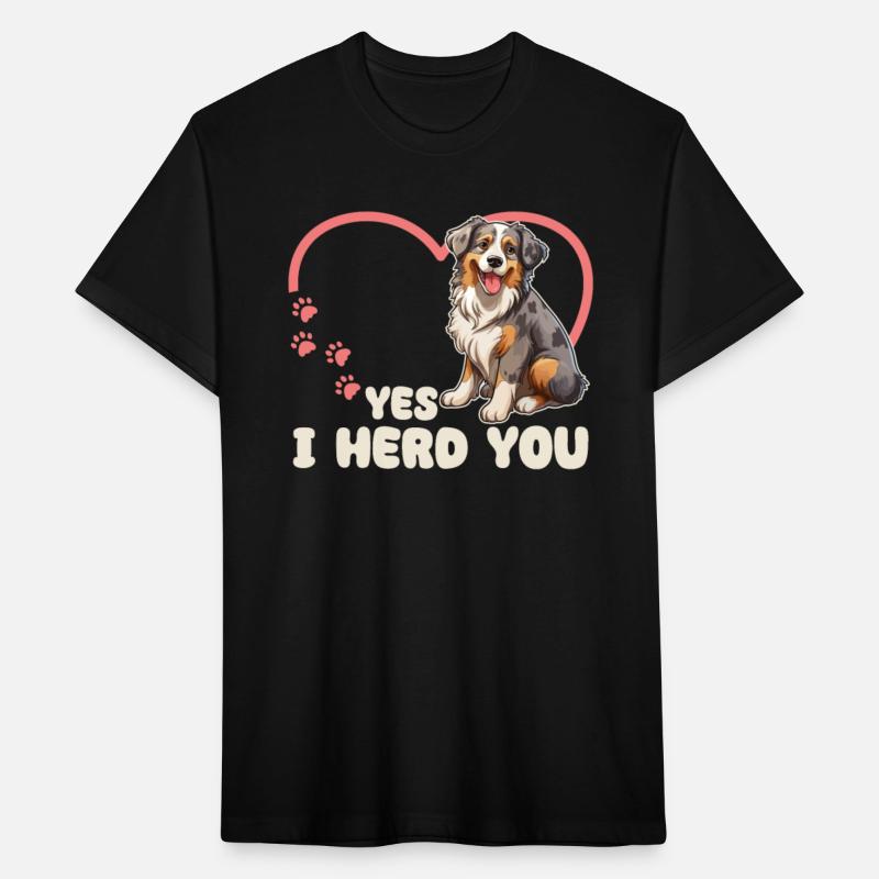 Australian Shepherd Yes I Herd You Aussie Dog
