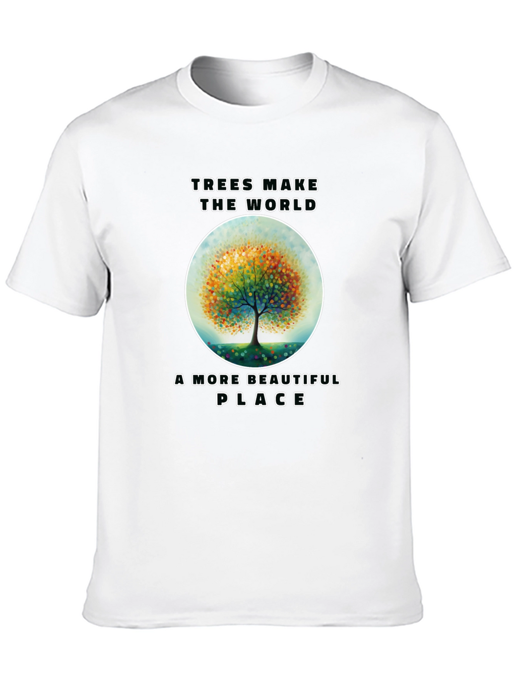 Trees Make the World More Beautiful T-Shirt