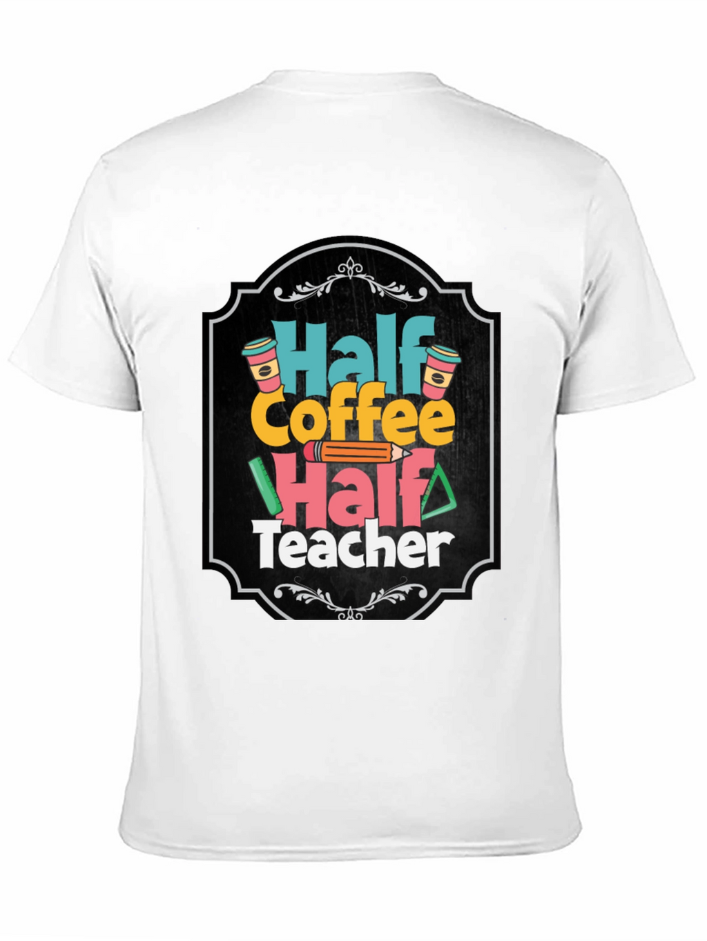 Half Coffee Half Teacher T-Shirt