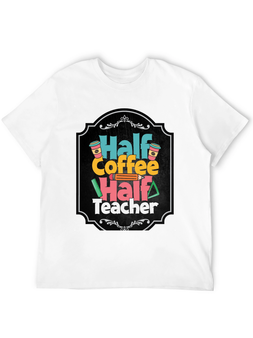 Half Coffee Half Teacher T-Shirt