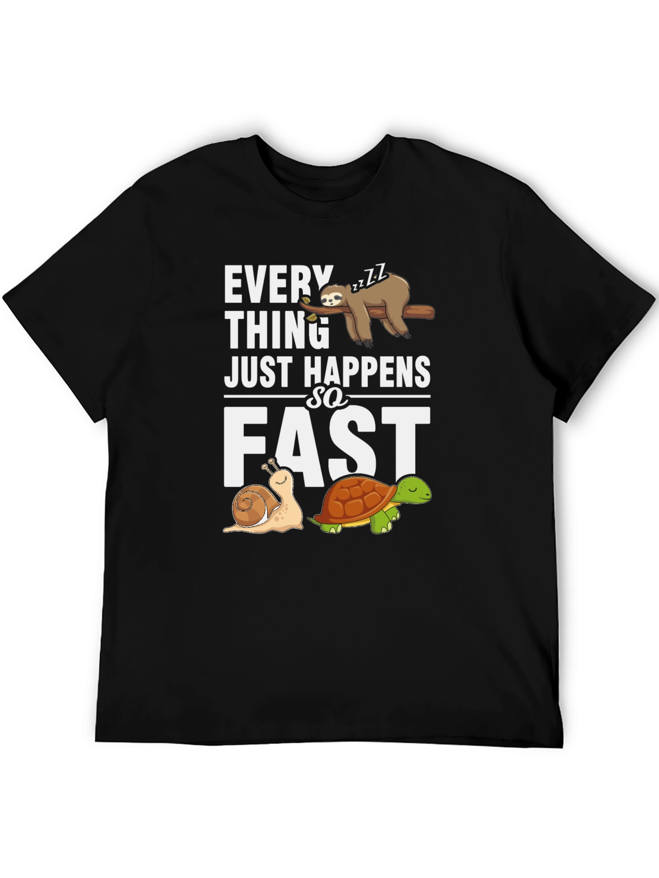 Everything Happens so Fast Sloth Snail Turtle Graphic T-Shirt