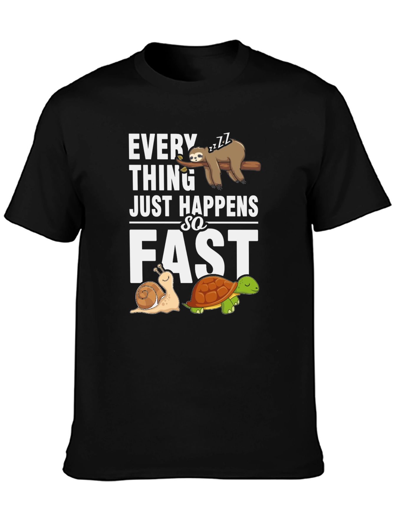 Everything Happens so Fast Sloth Snail Turtle Graphic T-Shirt