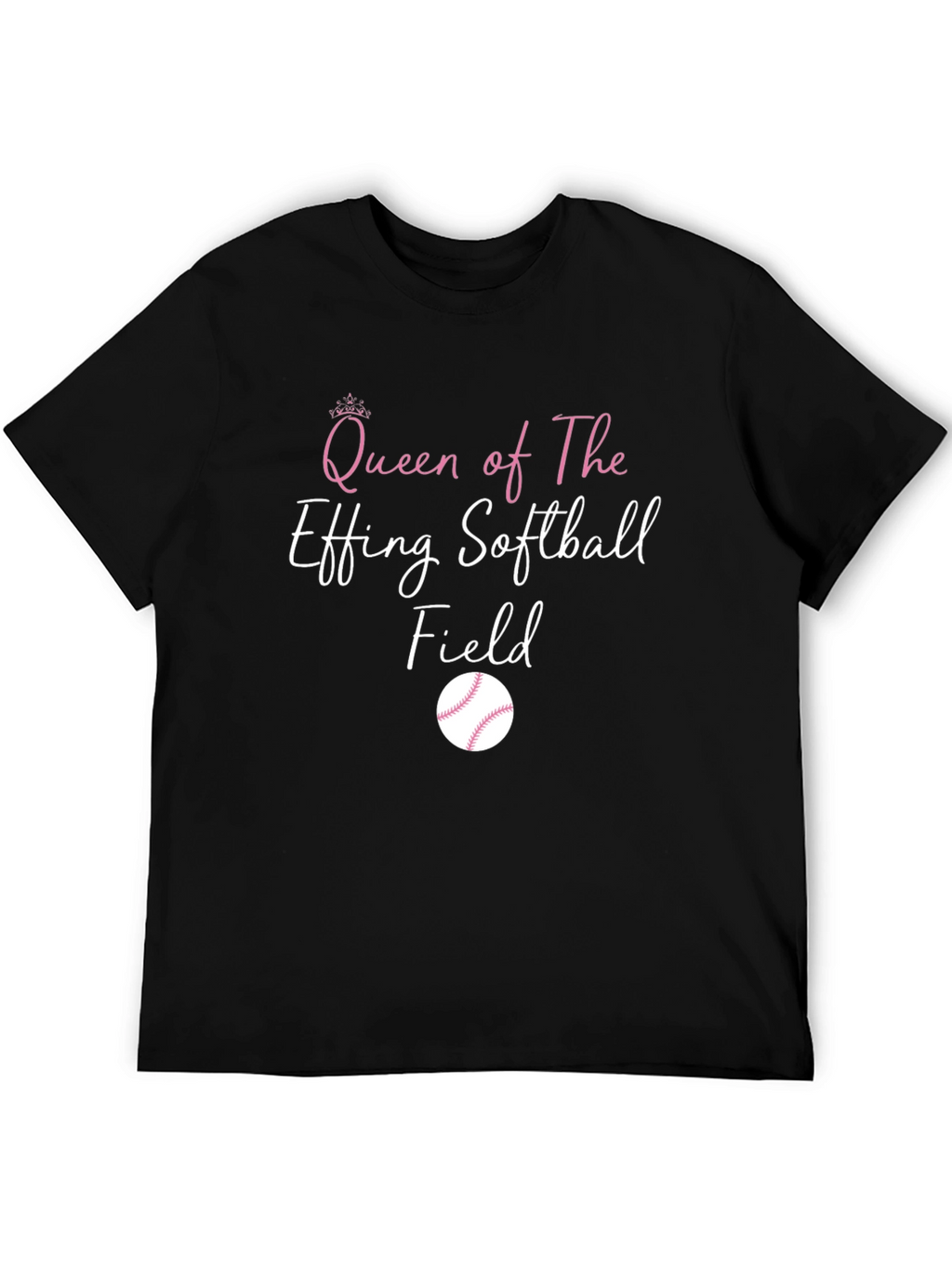 Queen of The Effing Softball Field T-Shirt
