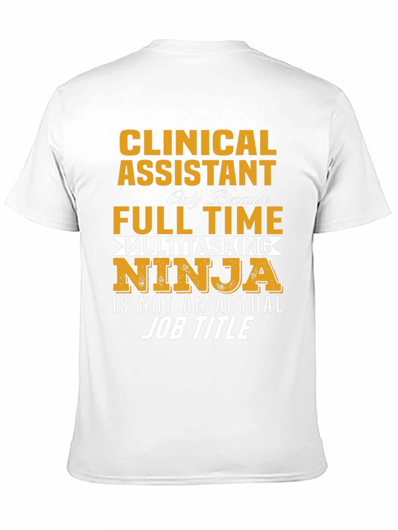Clinical Assistant Full Time Multitasking Ninja T-Shirt