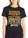 Clinical Assistant Full Time Multitasking Ninja T-Shirt