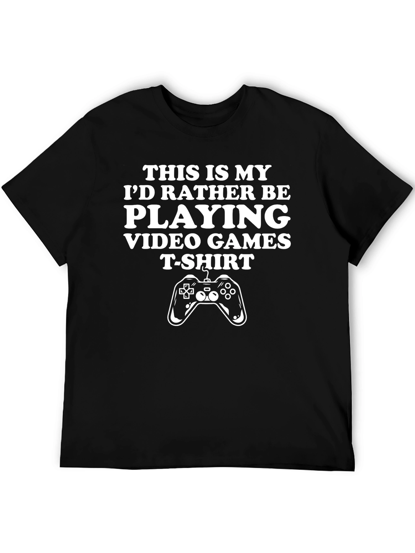 Gamer T-Shirt: Id Rather Be Playing Video Games