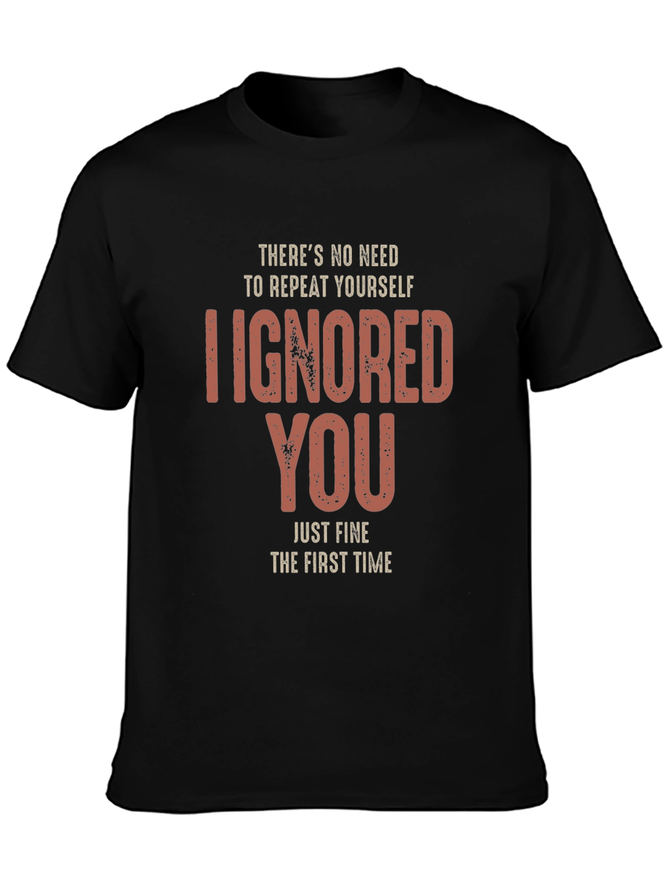 I Ignored You Fine First Time T-Shirt