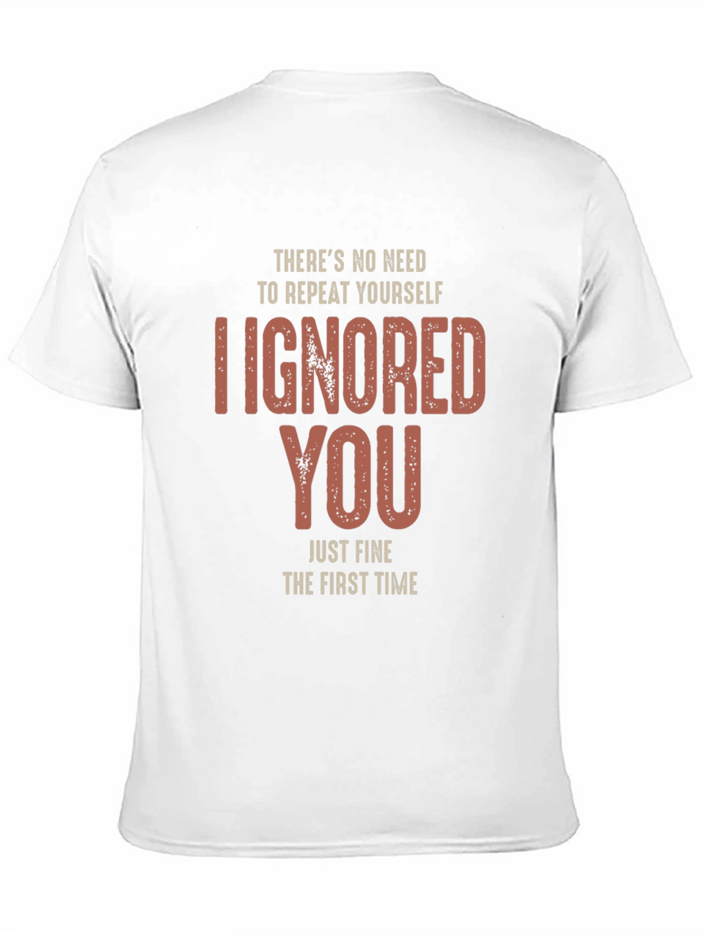 I Ignored You Fine First Time T-Shirt