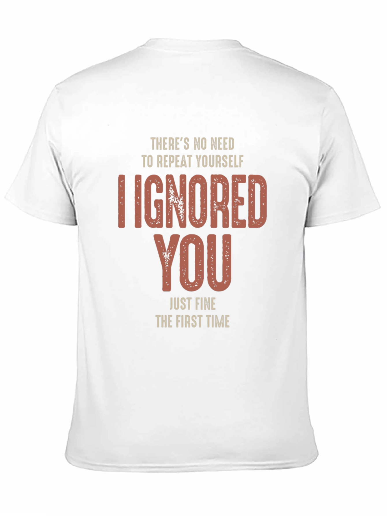 I Ignored You Fine First Time T-Shirt