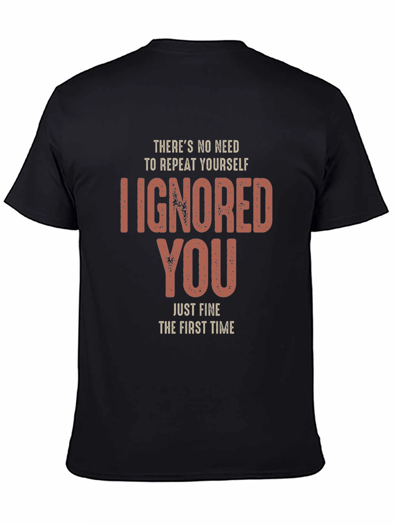 I Ignored You Fine First Time T-Shirt