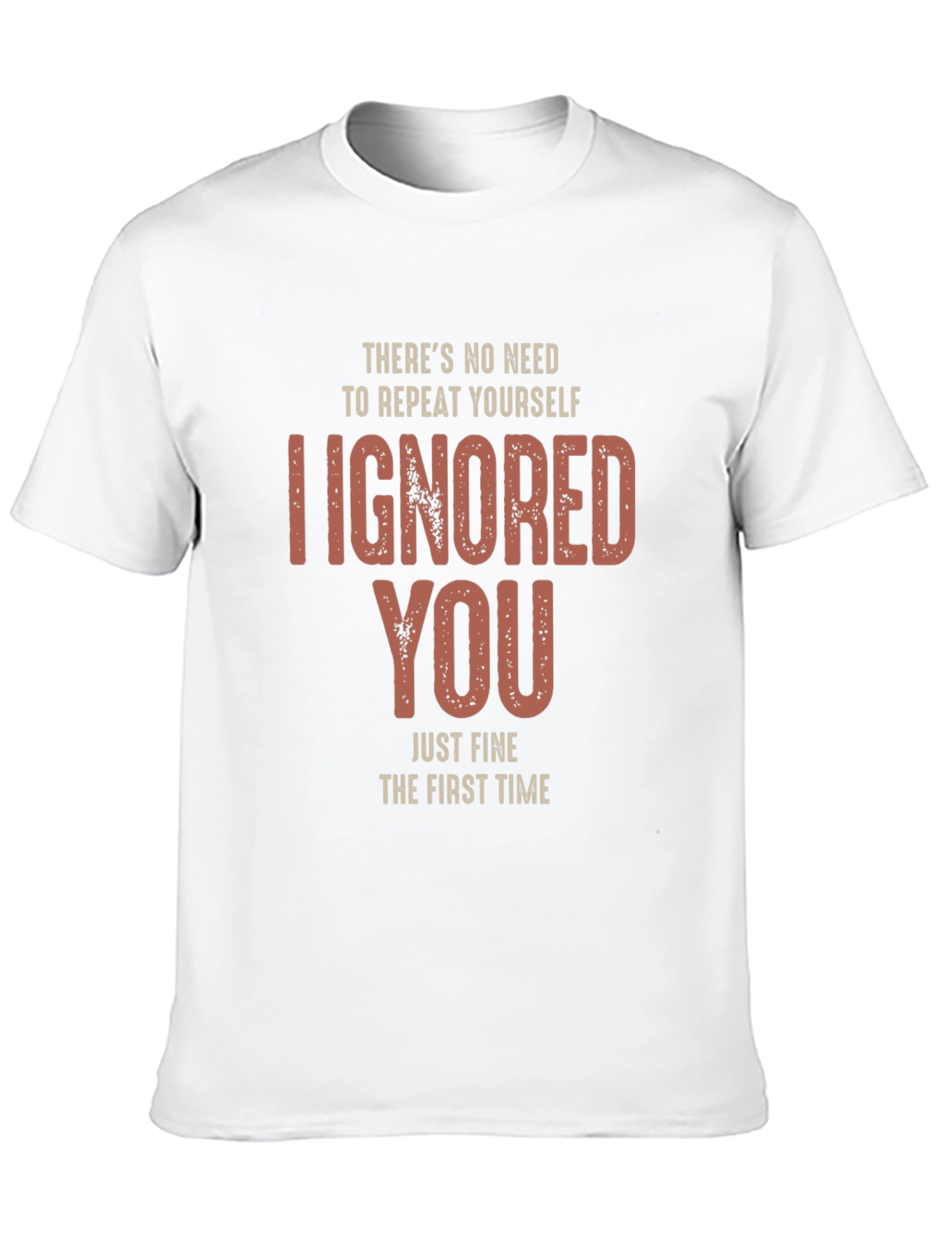 I Ignored You Fine First Time T-Shirt
