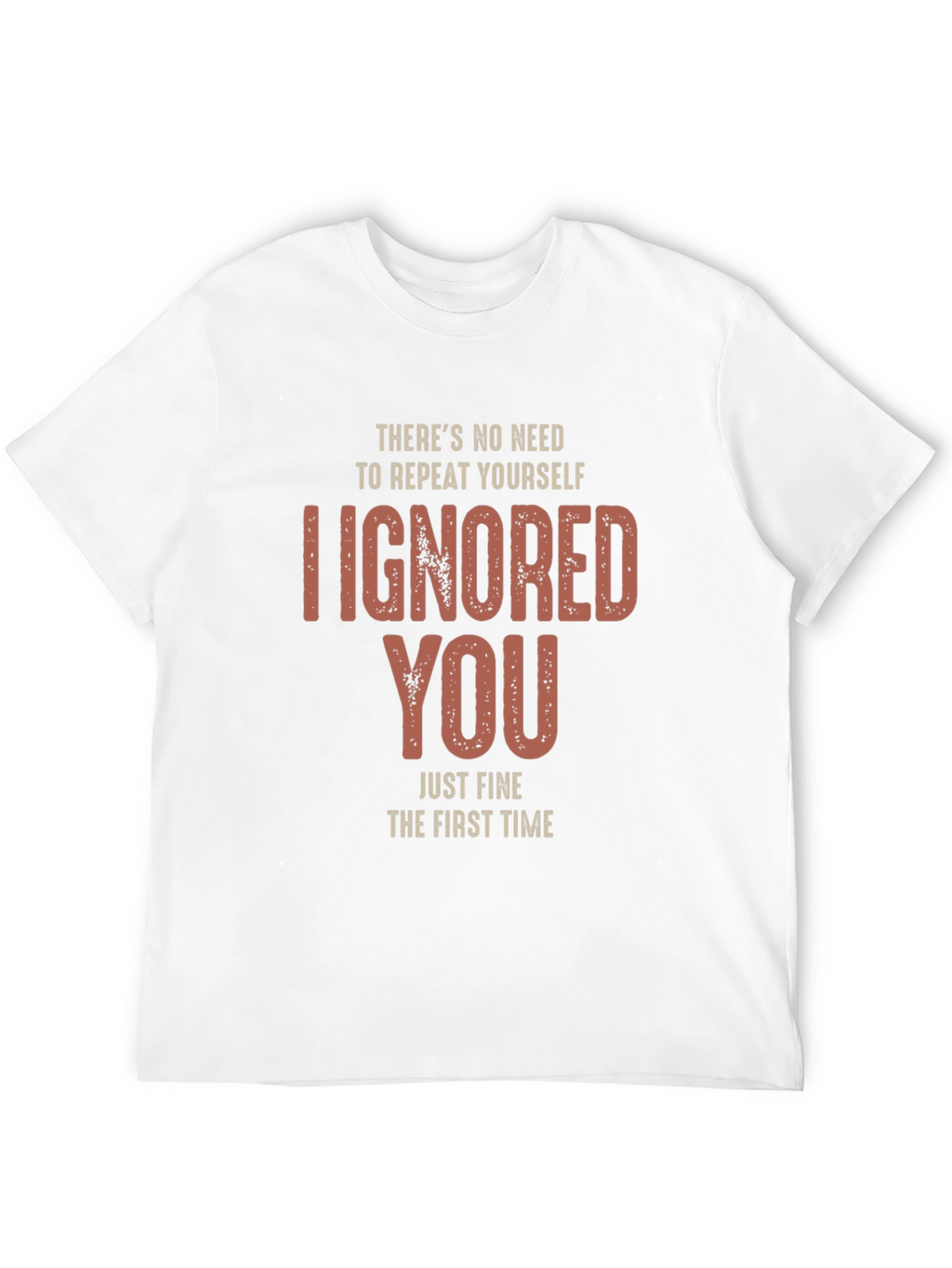 I Ignored You Fine First Time T-Shirt