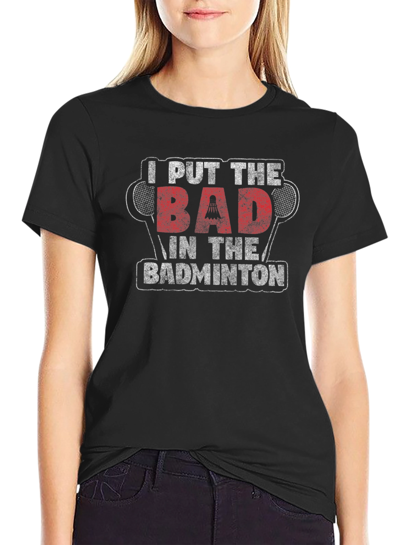Funny Badminton T-Shirt - I Put The BAD In Badminton