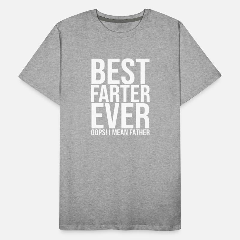 Best Farter Ever Oops I Mean Father