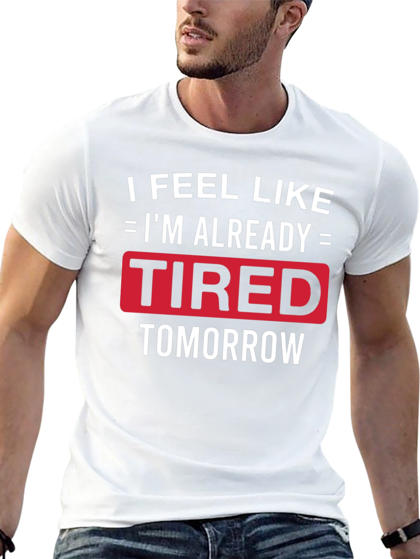 Funny Tired Tomorrow Graphic Tee