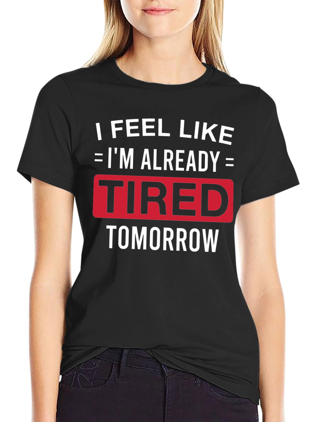 Funny Tired Tomorrow Graphic Tee