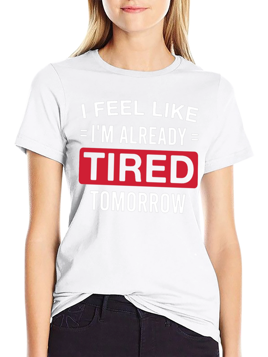 Funny Tired Tomorrow Graphic Tee