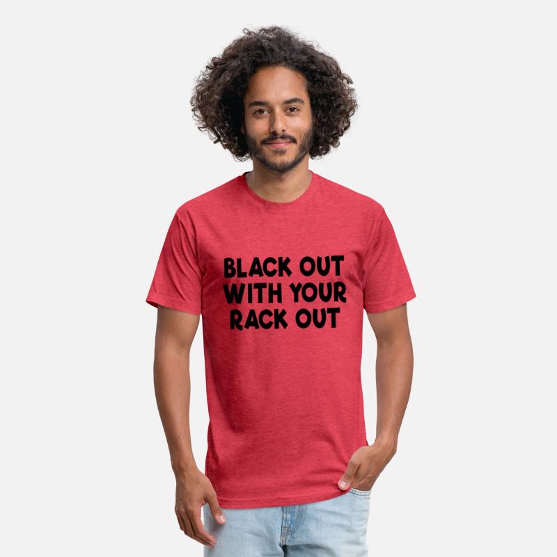 Black Out With Your Rack Out Drinking White Trashw