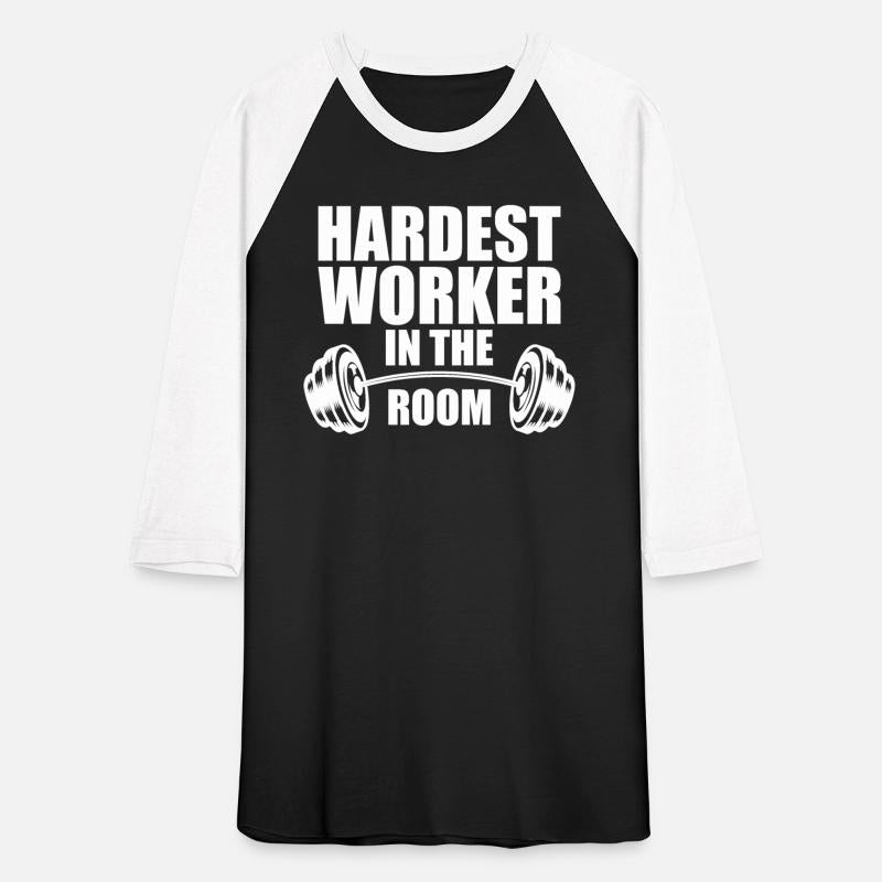 Bodybuilder - Hardest worker in the room