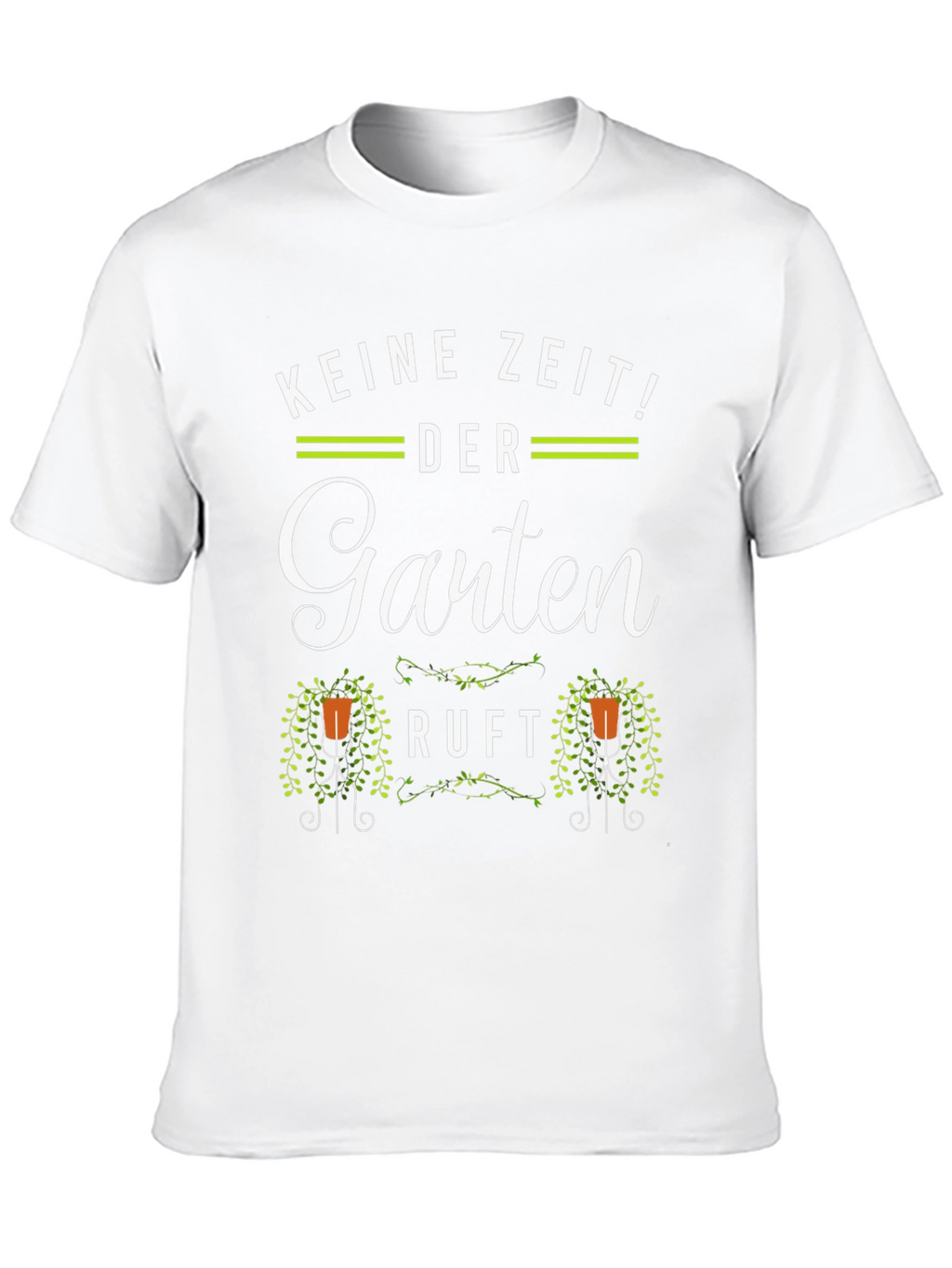 Keine Zeit! Der Garten Ruft T-Shirt