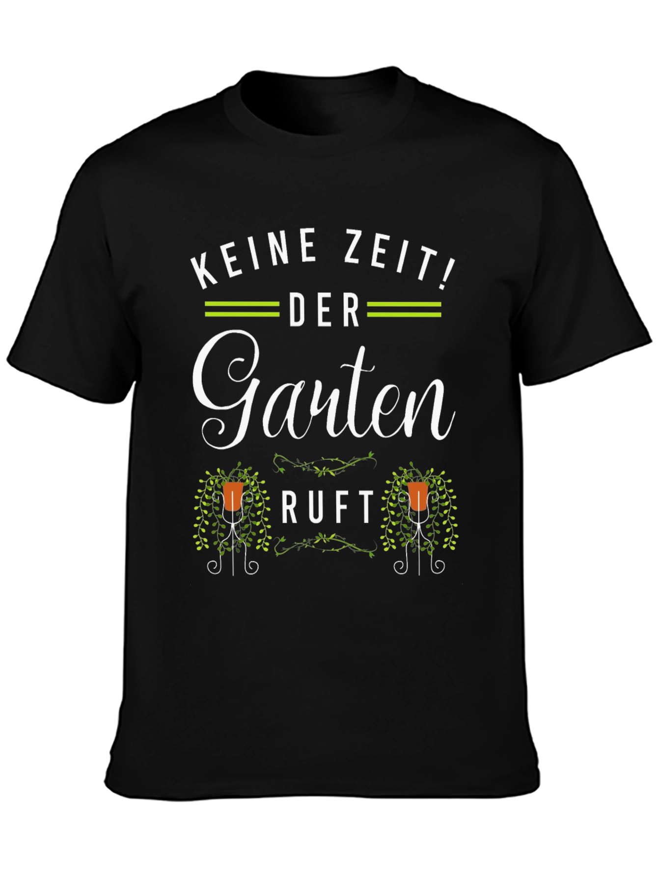 Keine Zeit! Der Garten Ruft T-Shirt