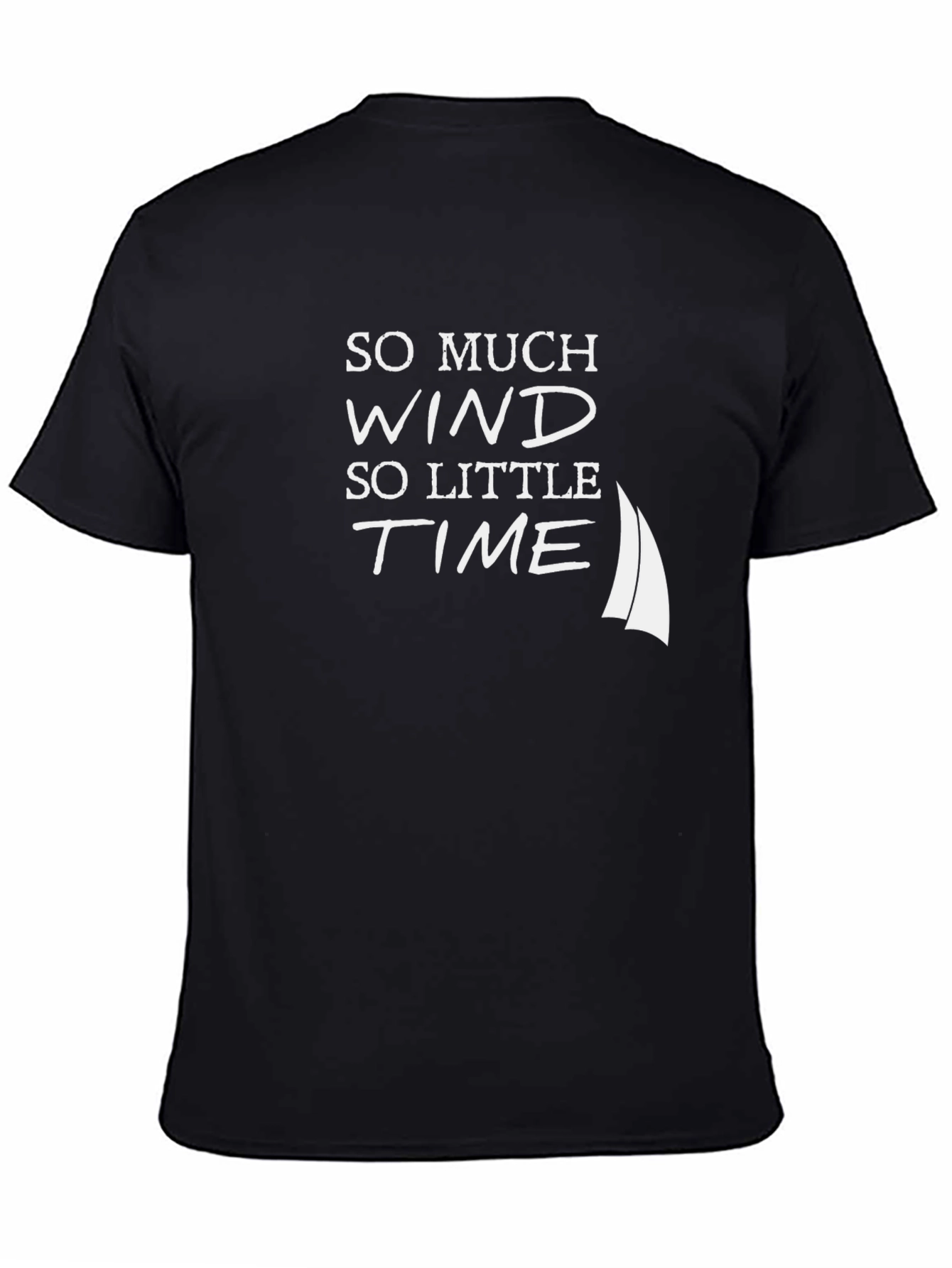 Sailboat T-Shirt - So Much Wind So Little Time
